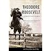 Theodore Roosevelt: A Strenuous Life