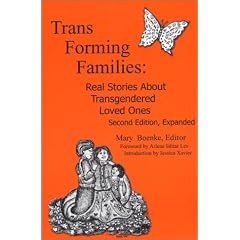 Trans Forming Families: Real Stories About Transgendered Loved Ones 2nd Edition