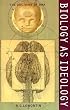 Biology as Ideology: The Doctrine of DNA