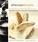 Afternoon Delight: Coffeehouse Favourites - Cookies and Coffee Cake, Brownies and Bars, Scones and More
