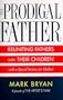 Prodigal Father : Reuniting Fathers and Their Children