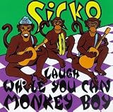 Sicko - Laugh While You Can Monkey Boy