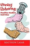 Uneasy Listening: Pacifica Radio's Civil War