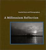 A Millennium Reflection: Seattle Poets and Photographers