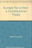 Europe re-united : a constitutional treaty