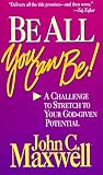 Be All You Can Be: A Challenge to Stretch Your God-Given Potential