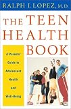 The Teen Health Book: a Parents' Guide to Adolescent Health and Well Being