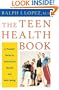 The Teen Health Book: A Parents' Guide to Adolescent Health and Well-Being