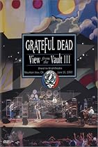 Grateful Dead - View from the Vault III
