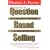 Secrets of Question-Based Selling