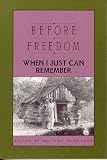 Before Freedom, When I Just Can Remember: Twenty-Seven Oral Histories of Former South Carolina Slaves