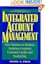 Integrated Account Management: How Business-to-Business Marketers Maximize Customer Loyalty and Profitability