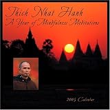 Thich Nhat Hanh: A Year of Mindful Meditations 2005 Calendar