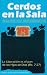 Books : Cerdos En La Sala (Guia Practica Para Liberacion) (Spanish Edition)
