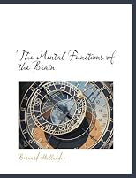 The Mental Functions of the Brain