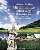 Mit Bonifatius unterwegs: Die Bonifatius-Route zwischen Mainz und Fulda