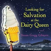 Looking for Salvation at the Dairy Queen | [Susan Gregg Gilmore]