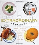 The extraordinary cookbook : how to make meals your friends will never forget