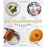 The Extraordinary Cookbook: Make Meals Your Friends Will Never Forgetby Stefan Gates