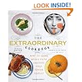 The Extraordinary Cookbook: Make Meals Your Friends Will Never Forget
