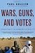 Wars, Guns, and Votes: Democracy in Dangerous Places