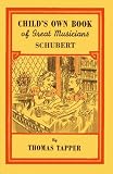 Child s Own Book of Great Musicians: Schubert (Illustrated)