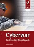 Cyberwar: Das Internet als Kriegsscha...
