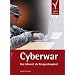 Cyberwar: Das Internet als Kriegsschauplatz