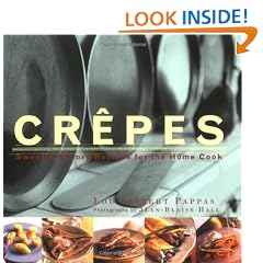 Crepes: Sweet and Savory Recipes for the Home Cook