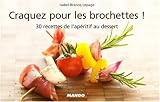 Revue Editions Mango  / Craquez pour les brochettes ! : 30 Recettes de l'apéritif au dessert