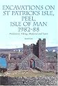 Excavations on St Patrick's Isle, Isle of Man, 1989-1992:: Prehistoric, Viking, Medieval And Later (Liverpool University Press - Centre for Manx Studies Monographs)