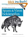 Mit Open Source-Tools Spam und Viren bek�mpfen: F�r Unix- und Linux-basierte Mailsysteme