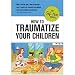 Knock Knock How To Traumatize Your Children