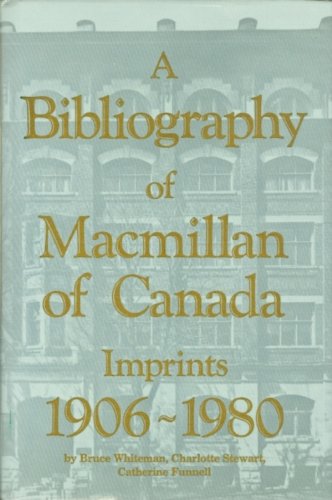 A Bibliography of Macmillan of Canada Imprints, 1906-1980 (Dundurn Canadian Historical Document Series)