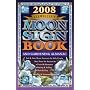 Llewellyn's 2008 Moon Sign Book: A Gardening Almanac & Guide to Conscious Living (Llewellyn's Moon Sign Book S)
