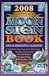 Llewellyn's 2008 Moon Sign Book: A Gardening Almanac & Guide to Conscious Living (Llewellyn's Moon Sign Book S)