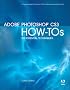 Adobe Photoshop CS3 How-Tos: 100 Essential Techniques (How-Tos)
