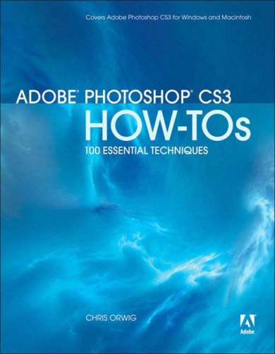 Adobe Photoshop CS3 How-Tos: 100 Essential Techniques (How-Tos)