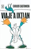 Viaje a Ixtlan/ Trip to Ixtlan (Coleccion Popular (Fondo de Cultura Economica)) (Spanish Edition)