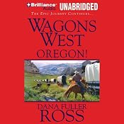 Wagons West Oregon!: Wagons West, Book 4 | [Dana Fuller Ross]