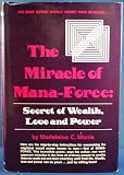 Miracle of Mana-force: Secret of Wealth, Love and Power