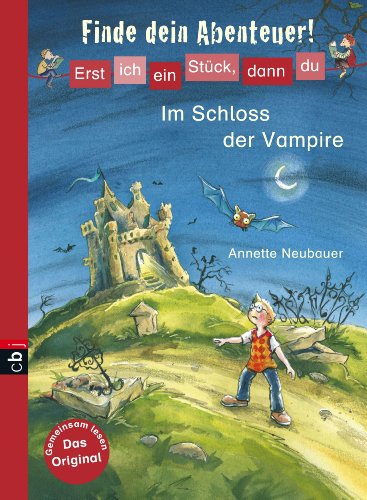 Erst ich ein Stück, dann du - Finde dein Abenteuer! Im Schloss der Vampire (Erst ich ein Stück... Finde dein Abenteuer! 1) (German Edition)
