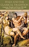 Italy and the classical tradition : language, thought and poetry 1300-1600