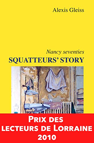 Squatteurs' Story, Nancy seventies: Prix des Lecteurs de Lorraine 2010 (BORDERLINE) (French Edition)