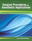 Surgical Procedures and Anesthetic Implications: A Handbook for Nurse Anesthesia Practice