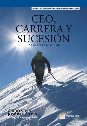 CEO, carrera y sucesión: Escalando a la cima (Spanish Edition)