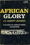 African Glory: The Story of Vanished Negro Civilizations