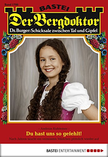 Der Bergdoktor - Folge 1780: Du hast uns so gefehlt! (German Edition)