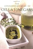 The connoisseur's guide to oils & vinegars : discover the world's finest oils and vinegars