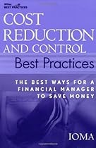 Cost Reduction and Control Best Practices: The Best Ways for a Financial Manager to Save Money (Wiley Best Practices) Cost Reduction and Control Best Practices: The Best Ways for a Financial Manager to Save Money (Wiley Best Practices)